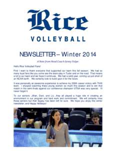 VOLLEYBALL  NEWSLETTER – Winter 2014 A	Note	from	Head	Coach	Genny	Volpe:	 Hello Rice Volleyball Fans! First I want to thank everyone that supported our team this fall season. We had so
