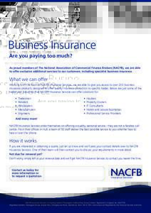 Business Insurance Are you paying too much? As proud members of The National Association of Commercial Finance Brokers (NACFB), we are able to offer exclusive additional services to our customers, including specialist bu