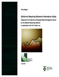 Final Report  California Recycling Economic Information Study Prepared for the California Integrated Waste Management Board by The National Recycling Coalition in association with R. W. Beck, Inc.