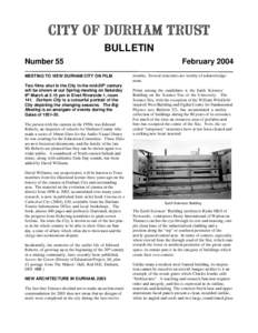 BULLETIN Number 55 MEETING TO VIEW DURHAM CITY ON FILM Two films shot in the City in the mid-20th century will be shown at our Spring meeting on Saturday 6th March at 2.15 pm in Elvet Riverside 1, room