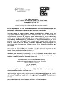 CALL FOR APPLICATIONS ÉCOLE NATIONALE SUPÉRIEURE DES BEAUX-ARTS DE PARIS GULBENKIAN CURATOR 2015 Guest curator, grant awarded by the Gulbenkian Foundation Curator, independent art critic, particularly concerned with yo