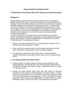 Energy potential from plastics Waste 15% Reduction in Coal Imports With a 20% Reduction of Greenhouse gases Background Energy efficiency and the security of energy supply are firmly on the political agenda. Following las