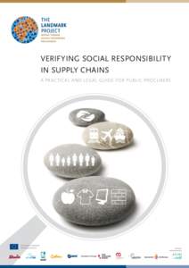 VERIFYING SOCIAL RESPONSIBILITY IN SUPPLY CHAINS A PRACTICAL AND LEGAL GUIDE FOR PUBLIC PROCURERS This project is funded by The European Union