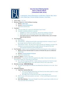 Executive Board Meeting Agenda April 15, 2014 @ 2:00 pm Cumberland Public Library In attendance: Howard Boksenbaum, Jenifer Bond, Chaichin Chen, Aaron Coutu, Elaine Dyer, Christine Wallace Goldstein, Carla Weiss 1. Call 