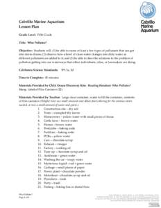 Cabrillo Marine Aquarium Lesson Plan Grade Level: Fifth Grade Title: Who Pollutes? Objective: Students will: (1) be able to name at least a few types of pollutants that can get into storm drains; (2) observe how a bowl o