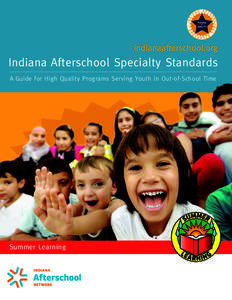 indianaafterschool.org  Indiana Afterschool Specialty Standards A Guide for High Quality Programs Serving Youth in Out-of-School Time  Summer Learning
