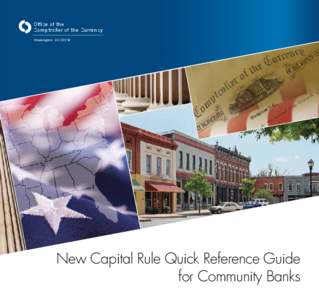 Ofﬁce of the Comptroller of the Currency Washington, DC[removed]New Capital Rule Quick Reference Guide for Community Banks