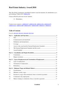 Real Estate Industry Award 2010 This Fair Work Commission consolidated modern award incorporates all amendments up to and including 5 MarchPR561478). Clauses affected by the most recent variation: 12—Redundancy