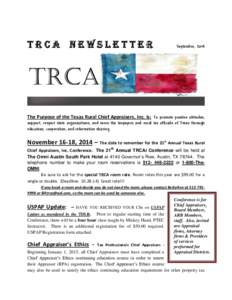 TRCA NEWSLETTER  September, 2014 The Purpose of the Texas Rural Chief Appraisers, Inc. is: To promote positive attitudes, support, respect state organizations, and serve the taxpayers and rural tax officials of Texas thr