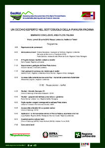 UN OCCHIO ESPERTO NEL SOTTOSUOLO DELLA PIANURA PADANA SEMINARIO CONCLUSIVO, AREA PILOTA ITALIANA Milano, giovedì 23 aprile 2015, Palazzo Lombardia, Auditorium Testori Programma 9:30