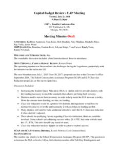 Capital Budget Review / CAP Meeting Tuesday, July 22, 2014 9:30am-12:30pm OSPI ~ Brouillet Conference Rm 600 Washington St. S.E. Olympia, WA 98501