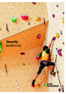 Security builds trust Security is one of the core values to which the Cantonal Bank of St.Gallen firmly adheres. We want