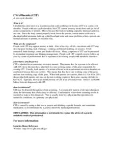 Citrullinemia (CIT) A urea cycle disorder What is it? Citrullinemia (also known as argininosuccinic acid synthetase deficiency (CIT)) is a urea cycle disorder. People with urea cycle disorders, like CIT, cannot properly 