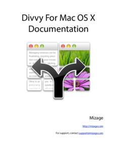 Divvy For Mac OS X Documentation Mizage http://mizage.com For support, contact 