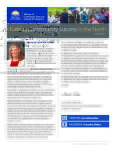 Building Community Success in the North VOLUME 3 REGION ON TRACK FOR SUCCESS B.C.’s regions are diverse and unique, just like British Columbians.