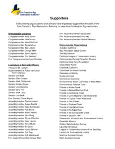 Supporters The following organizations and officials have expressed support for the work of the San Francisco Bay Restoration Authority to raise local funding for Bay restoration. United States Congress Congressmember An