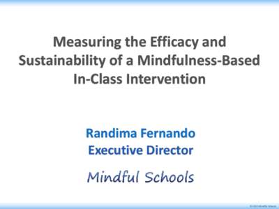 Measuring the Efficacy and Sustainability of a Mindfulness-Based In-Class Intervention Randima Fernando Executive Director