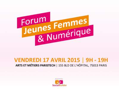 VENDREDI	
  17	
  AVRIL	
  2015	
  |	
  9H	
  -­‐	
  19H	
  	
  	
   ARTS	
  ET	
  MÉTIERS	
  PARISTECH	
  |	
  155	
  BLD	
  DE	
  L’HÔPITAL,	
  75013	
  PARIS	
   powered	
  by	
  	
    