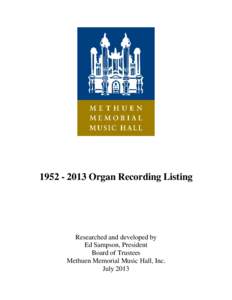 [removed]Organ Recording Listing  Researched and developed by Ed Sampson, President Board of Trustees Methuen Memorial Music Hall, Inc.