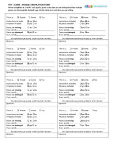 TOY | GAME | PUZZLE CERTIFICATION FORM Please complete one form for each puzzle, game, or toy that you are selling which has multiple pieces not clearly visible. Cut and tape it to the bottom of each item you are selling