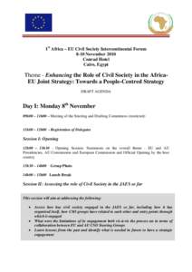 1st Africa – EU Civil Society Intercontinental Forum 8-10 November 2010 Conrad Hotel Cairo, Egypt  Theme - Enhancing the Role of Civil Society in the AfricaEU Joint Strategy: Towards a People-Centred Strategy