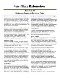 Water Facts #30  Reducing Radon in Drinking Water You can’t see, smell or taste radon. It could, however, be a problem in your home. According to the United State’s Environmental Protection Agency (EPA) and