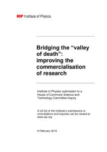 Bridging the “valley of death”: improving the commercialisation of research Institute of Physics submission to a