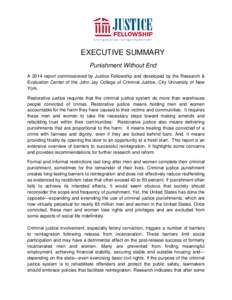 EXECUTIVE SUMMARY Punishment Without End A 2014 report commissioned by Justice Fellowship and developed by the Research & Evaluation Center of the John Jay College of Criminal Justice, City University of New York. Restor
