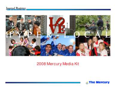 H Y P E R - L O C A L 2008 Mercury Media Kit The Mercury Publication Days