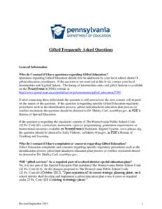 Gifted Frequently Asked Questions  General Information Who do I contact if I have questions regarding Gifted Education? Questions regarding Gifted Education should first be addressed by your local school district’s gif