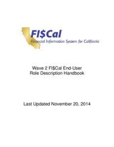 Wave 2 FI$Cal End-User Role Description Handbook Last Updated November 20, 2014  W a ve 2 F I $ C a l E n d - U s e r