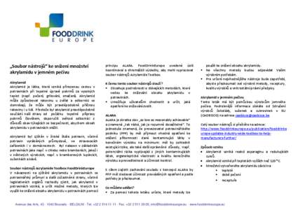 „Soubor nástrojů“ ke snížení množství akrylamidu v jemném pečivu principu ALARA. FoodDrinkEurope uvedené úsilí koordinoval a shromáždil výsledky, aby mohl vypracovat soubor nástrojů Acrylamide Toolbo