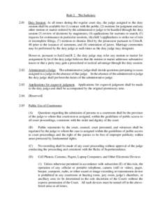 Rule 2. The Judiciary 2.01 Duty Session. At all times during the regular court day, the judge assigned to the duty session shall be available for (1) contact with the public, (2) motions for judgment and any other motion