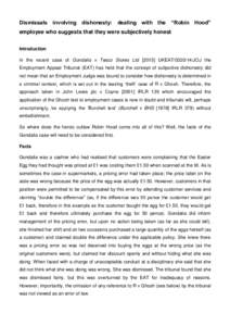 Dismissals involving dishonesty: dealing with the “Robin Hood” employee who suggests that they were subjectively honest Introduction In the recent case of Gondalia v Tesco Stores LtdUKEATJOJ the Empl