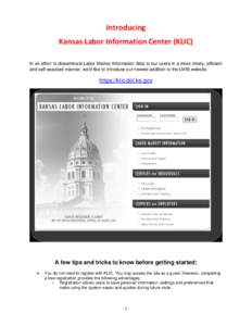 Introducing  Kansas Labor Information Center (KLIC)  In an effort to disseminate Labor Market Information data to our users in a more timely, efficient and self-assisted manner, we’d like to introduce our newest 