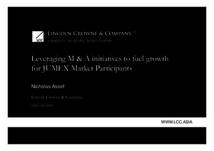 Leveraging M & A initiatives to fuel growth for JUMEX Market Participants Nicholas Assef     Lincoln Crowne & Company
