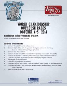 WORLD CHAMPIONSHIP OUTHOUSE RACES OCTOBER 4-5, 2014 REGISTRATION CLOSES OCTOBER 2ND AT 11:55pm. No new outhouses accepted after that date.