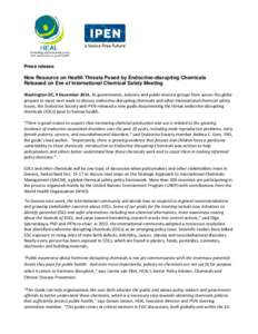 Press release  New Resource on Health Threats Posed by Endocrine-disrupting Chemicals Released on Eve of International Chemical Safety Meeting Washington DC, 9 December 2014, As governments, industry and public interest 