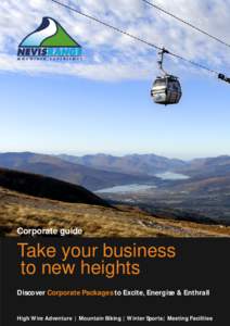 Corporate guide  Take your business to new heights Discover Corporate Packages to Excite, Energise & Enthrall