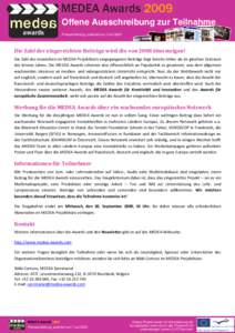 Offene Ausschreibung zur Teilnahme Pressemitteilung: publiziert am 7 Juli 2009 Die Zahl der eingereichten Beiträge wird die von 2008 übersteigen! Die Zahl der inzwischen im MEDEA-Projektbüro eingegangenen Beiträge li