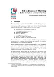 GIS in Emergency Planning  A Spatial Analysis of Ambulance Services David Moore, Spatial Planning Solutions ________________________________