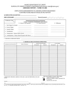 MAINE DEPARTMENT OF LABOR BUREAU OF UNEMPLOYMENT COMPENSATION ([removed]) AMENDED REPORT - FORM C1A-ME EMPLOYER’S AMENDMENTS TO UNEMPLOYMENT INSURANCE CONTRIBUTIONS AND/OR WAGE DETAIL REPORT UC EMPLOYER 