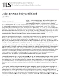 The leading international forum for literary culture  John Brown’s body and blood Ari Kelman D avid S. ReynoldsJOHN BROWN, ABOLITIONIST:The man who killed slavery, sparked the Civil War, and seeded civil rights592pp.
