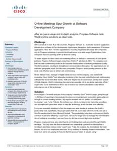 Customer Case Study  Online Meetings Spur Growth at Software Development Company After six years usage and in-depth analysis, Progress Software hails WebEx online solutions as ideal tools.