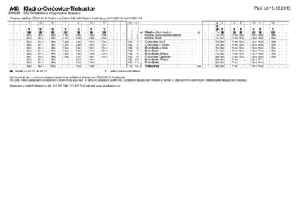 Platí od[removed]A48 Kladno-Cvrčovice-Třebusice[removed]SID Středočeká integrovaná doprava Přepravu zajišťuje: ČSAD MHD Kladno a.s.Železničářů 885,Kladno-Kročehlavy,tel:[removed]fax:[removed]
