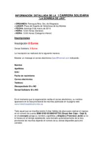 INFORMACIÓN DETALLADA DE LA I CARRERA SOLIDARIA “LA SONRISA DE JAVI” • ORGANIZA: Parroquia Ntra. Sra. de Altagracia • LUGAR: Plaza de España de Helechosa de los • FECHA: domingo 9 de marzo de 2014. • HORA: 