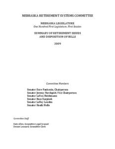 NEBRASKA RETIREMENT SYSTEMS COMMITTEE NEBRASKA LEGISLATURE One Hundred First Legislature, First Session SUMMARY OF RETIREMENT ISSUES AND DISPOSITION OF BILLS