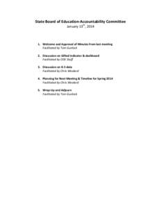 State Board of Education-Accountability Committee January 13th, [removed]Welcome and Approval of Minutes from last meeting Facilitated by Tom Gunlock 2. Discussion on Gifted indicator & dashboard