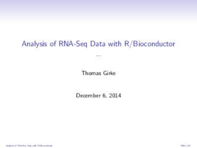 Analysis of RNA-Seq Data with R/Bioconductor ... Thomas Girke December 6, 2014