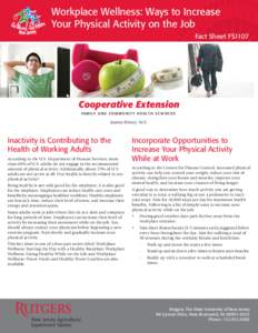 Workplace Wellness: Ways to Increase Your Physical Activity on the Job Fact Sheet FS1107 Cooperative Extension family and c o m m uni t y hea l t h s c i enc es